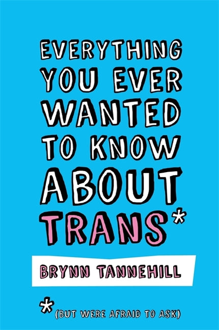 Everything You Ever Wanted to Know about Trans*